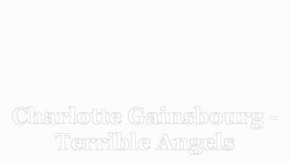 Charlotte Gainsbourg - Terrible Angels