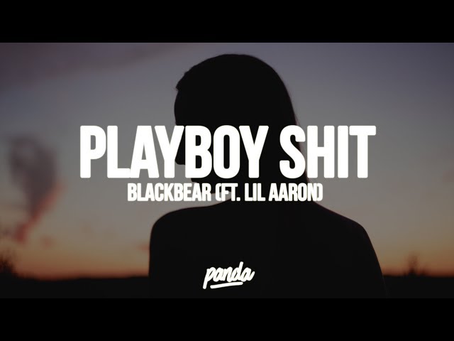 Blackbear - Playboy Shit (ft. Lil Aaron)