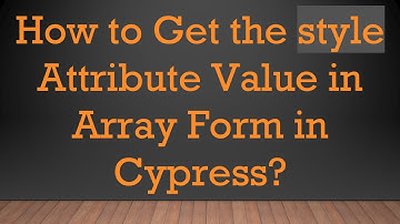 How to Get the style Attribute Value in Array Form in Cypress?