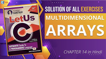 Let Us C Solutions | C Programming | Multidimensional Arrays in One Shot!