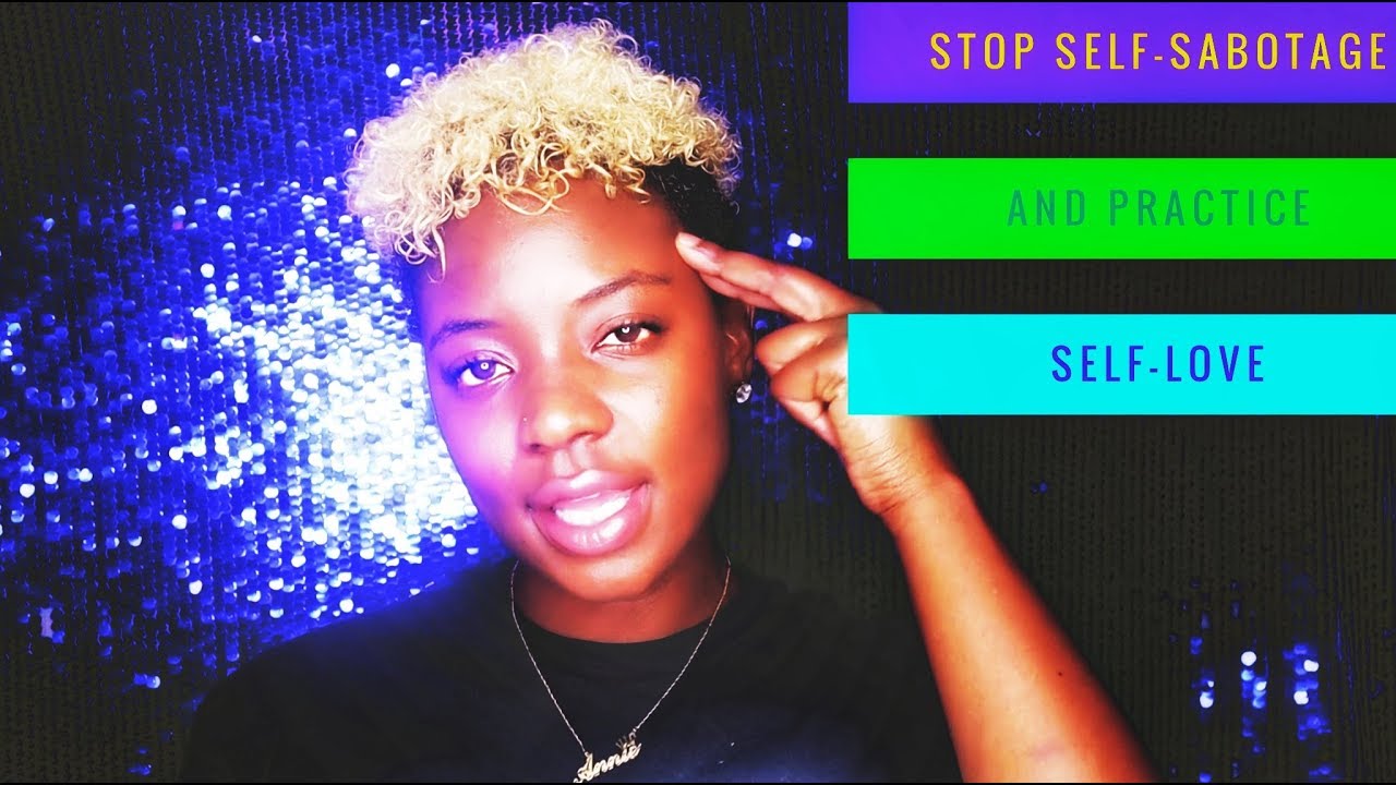 HOW TO Put An End To Self Sabotage It s Bad For Your Mental Health