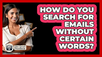 How Do You Search For Emails Without Certain Words?