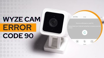 Wyze Error Code 90: How to Fix