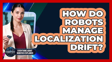 How Do Robots Manage Localization Drift?