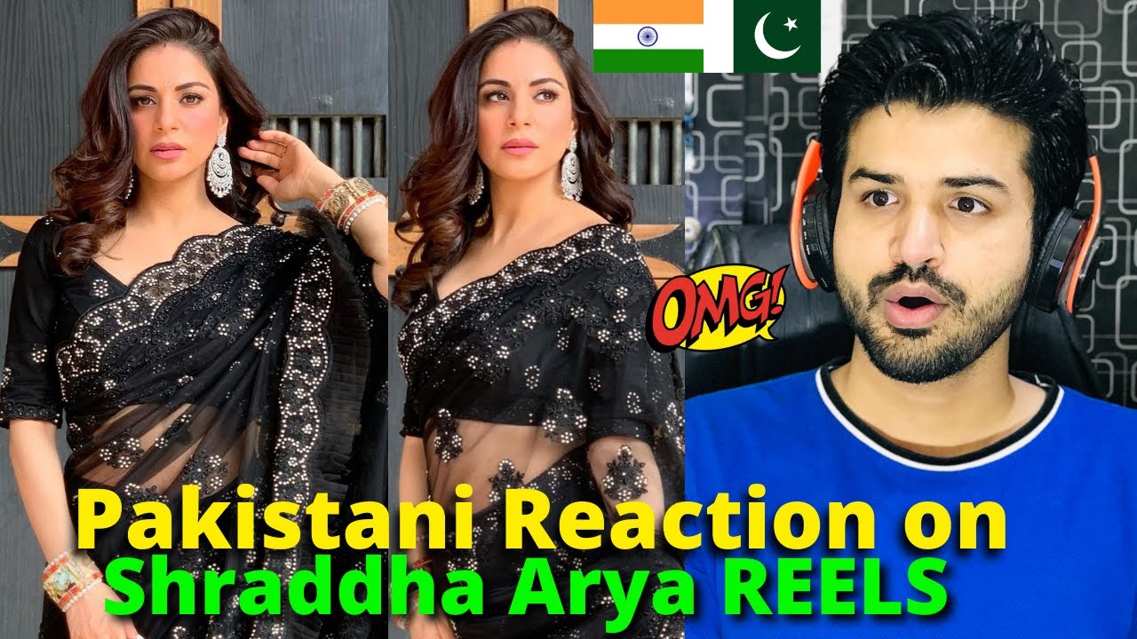 Pakistani React on Indian | Shraddha Arya Latest REELS VIDEOS 2025 | Actress | Reaction Vlogger