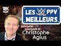 Les meilleurs ppv wwe avec christophe agius