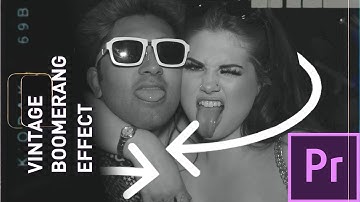 Vintage Boomerang Effect: Premiere Pro Tutorial