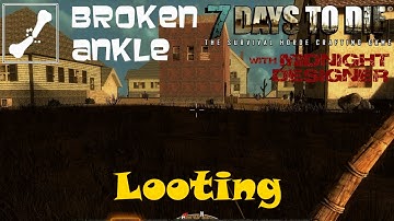 E04 - Broken Ankle A12 - Looting - 7 Days to Die Multiplayer
