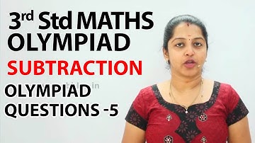 Subtraction - Olympiad Questions -5 | NCERT, CBSE | 3rd standard Maths olympiad | Olympiad Math