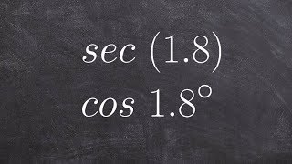 Evaluating your trig functions and  reciprocal functions with a calculator