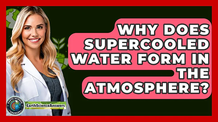 Why Does Supercooled Water Form In The Atmosphere? - Earth Science Answers