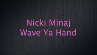 Wave Ya Hand - Nicki Minaj