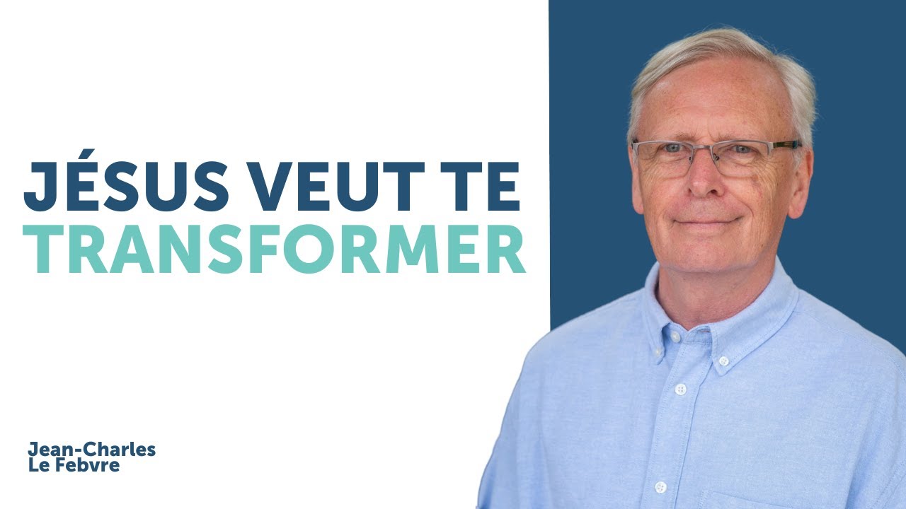 Jésus veut te transformer | Jean-Charles Le Febvre | 23/11/2025