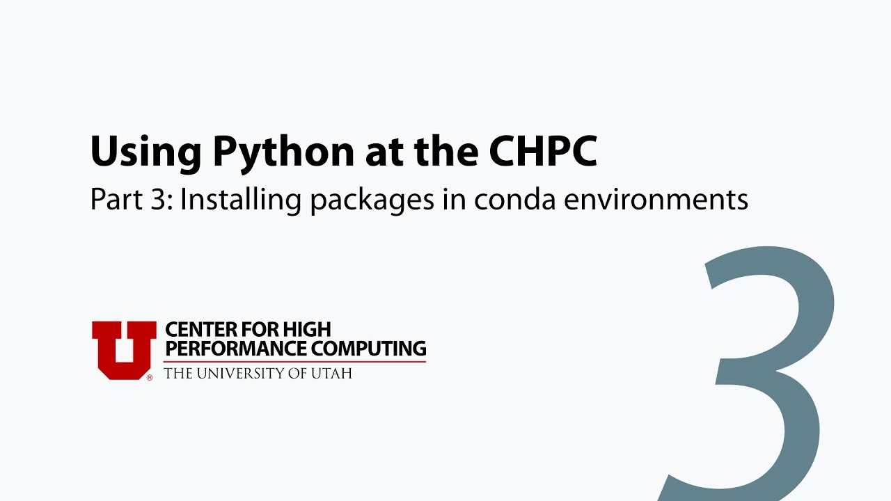 Using Python at the CHPC 3: Installing packages in conda environments ...