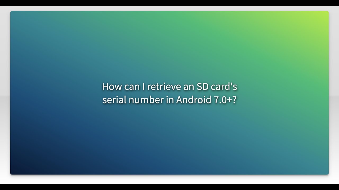 Sd Number How can I retrieve an SD card's serial number in Android 7.0+? - YouTube