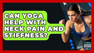 Can Yoga Help With Neck Pain And Stiffness? - Running Beyond Limits