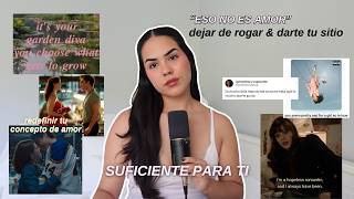 SUFICIENTE PARA TI 🌷 "Eso no es amor", aceptar lo que mereces y redefinir tu concepto de amor -107