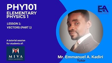 PHY101 (MIVA) - ELEMENTARY PHYSICS 1 - VECTORS (PART 1)