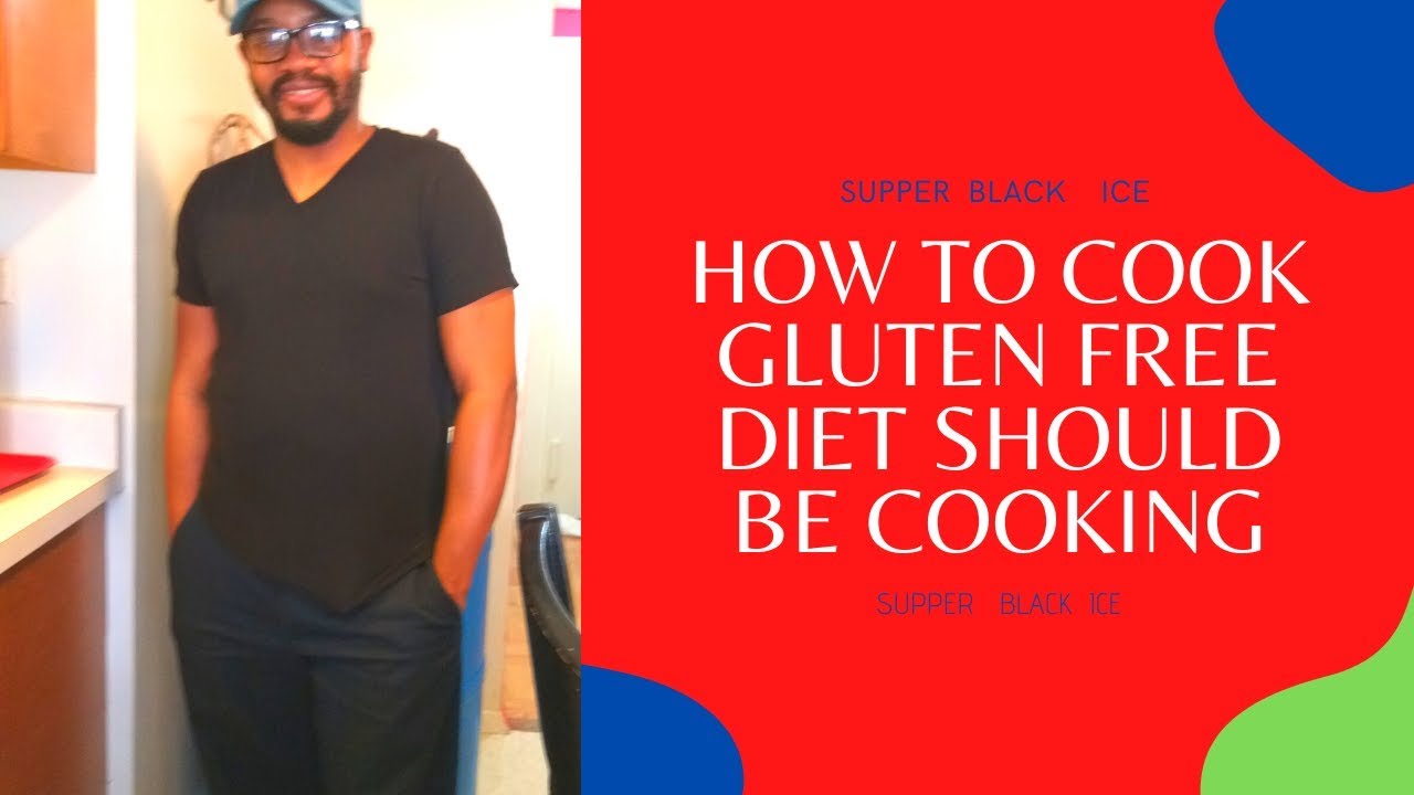 how to cook gluten free diet should be cooking - YouTube