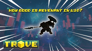 Trove Delves (Xb1) : How good is the Revenant in u10?