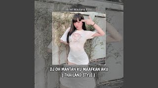 Dj oh mantan ku maafkan aku (Thailand style)