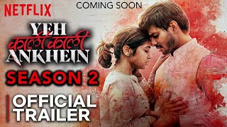 Yeh Kaali Kaali Ankhen Season 2 | Official Trailer | Yeh Kaali Kaali Ankhein 2 Release Date |Netflix