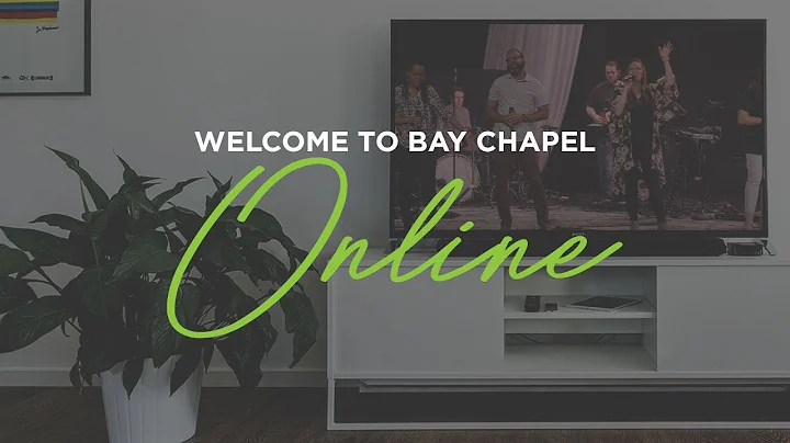 Welcome to Bay Chapel Online | October 18th