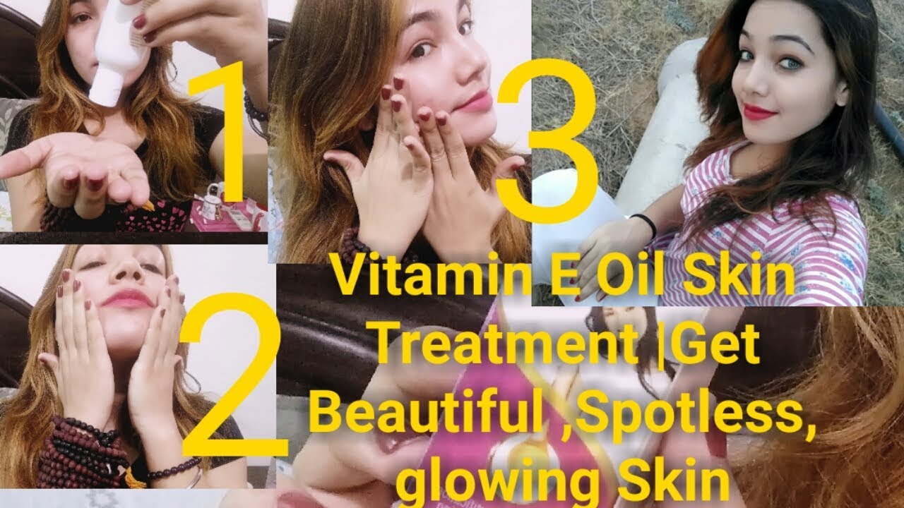 Vitamin E Oil Skin Treatment Get Beautiful ,Spotless, glowing Skin just 3 Days YouTube