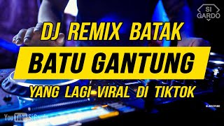 DJ BATAK BATU GANTUNG REMIX TERBARU (Si Gardo Remix)
