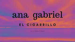 ANA GABRIEL - EL CIGARRILLO (LETRA) Resimi