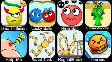 Draw To Smash,Lucky Balls,Hide Ball,Spranky Survival,,Ragdoll Break,Food Run