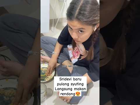 Sridevi baru pulang syuting langsung makan rendang #sridevida5