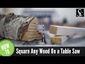 How To Square Rough Cut Lumber With A Table Saw