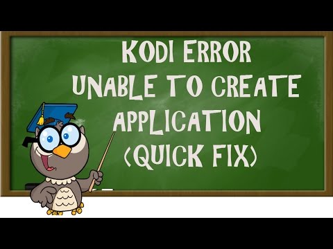 KODI LESSONS-KODI ERROR UNABLE TO CREATE APPLICATION (QUICK FIX)