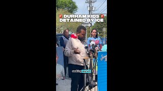 Durham kids detained by ICE