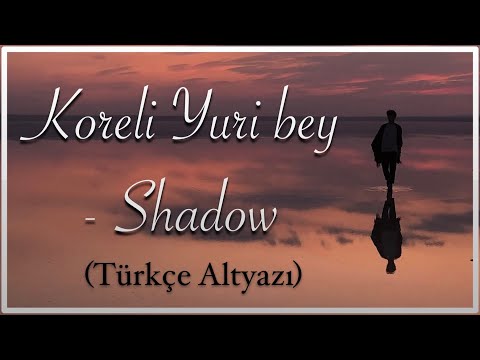Koreli Yuri bey - Shadow | Türkçe Altyazı