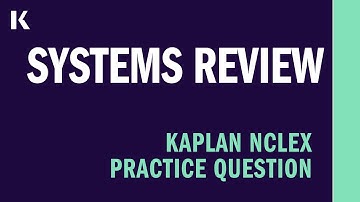 NCLEX® Practice Question: Systems Review