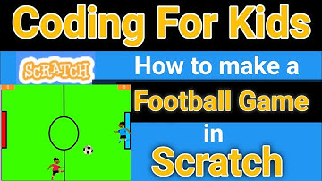 Coding For Kids | How to make Football or Soccer Game in Scratch |2 Player football game in scratch