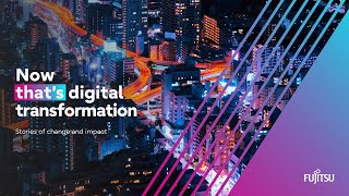 Now that's digital transformation - Stories of change and impact