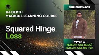 Squared Hinge Loss | Machine Learning Lecture 83 | The cs Underdog 