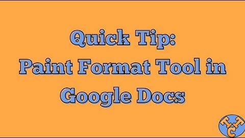 Quick Tip: Paint Format Tool in Google Docs