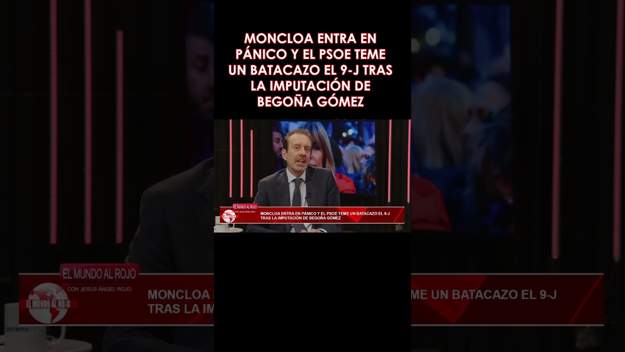 🔴Moncloa entra en pánico y el PSOE teme un batacazo el 9-J tras la imputación de Begoña Gómez🔴