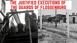 The JUSTIFIED Executions Of The Guards Of Flossenburg