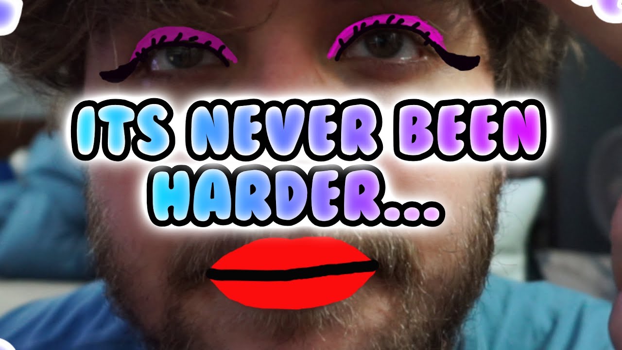 its never been harder...(PRANK)