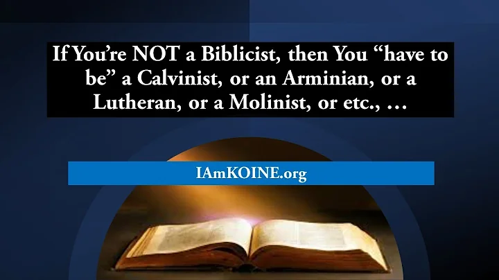 If You're Not a Biblicist, then You "Have to Be" a Calvinist, or Arminian, or Lutheran, or Molinist.