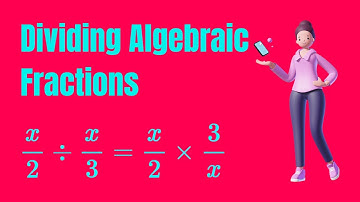 💯 Dividing Algebraic Fractions Explained. Watch this video to find out!