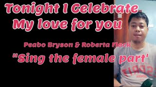 Tonight I Celebrate My Love For You - Peabo Bryson &amp; Roberta Flack. Male only