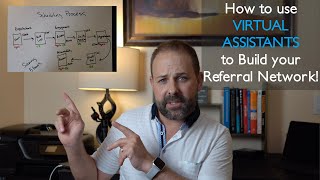How to use Virtual Assistants to Build your Referral Network!
