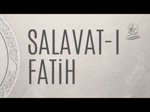 SALAVAT-I FATİH OKUNUŞU