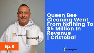 Queen Bee Cleaning Went From Nothing To $5 Million In Revenue | Cristobal